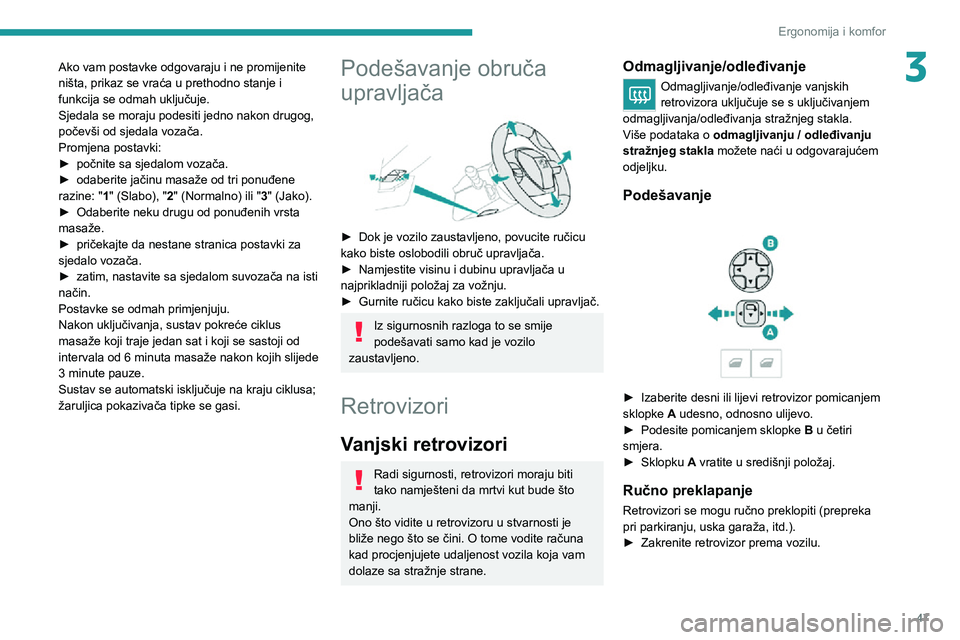 PEUGEOT 3008 2021 Upute Za Rukovanje (in Croatian) 47
Ergonomija i komfor
3Ako vam postavke odgovaraju i ne promijenite
ništa, prikaz se vraća u prethodno stanje i
funkcija se odmah uključuje.
Sjedala se moraju podesiti jedno nakon drugog,
poče PEUGEOT 3008 2021 Upute Za Rukovanje (in Croatian) 47
Ergonomija i komfor
3Ako vam postavke odgovaraju i ne promijenite
ništa, prikaz se vraća u prethodno stanje i
funkcija se odmah uključuje.
Sjedala se moraju podesiti jedno nakon drugog,
poče