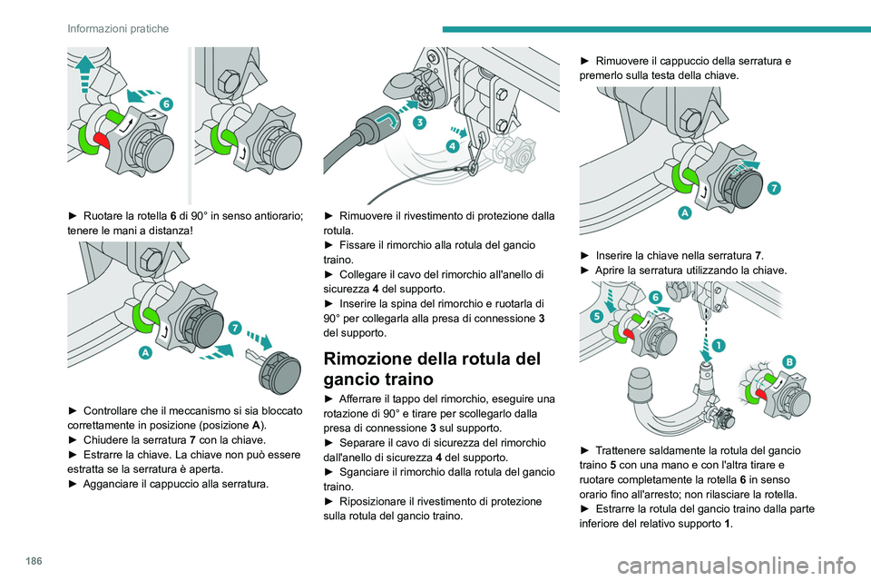 PEUGEOT 3008 2021 Manuale duso (in Italian) 186
Informazioni pratiche
► Ruotare la rotella 6 di 90° in senso antiorario;
tenere le mani a distanza!
► Controllare che il meccanismo si sia bloccato
correttamente in posizione (posizi PEUGEOT 3008 2021 Manuale duso (in Italian) 186
Informazioni pratiche
► Ruotare la rotella 6 di 90° in senso antiorario;
tenere le mani a distanza!
► Controllare che il meccanismo si sia bloccato
correttamente in posizione (posizi