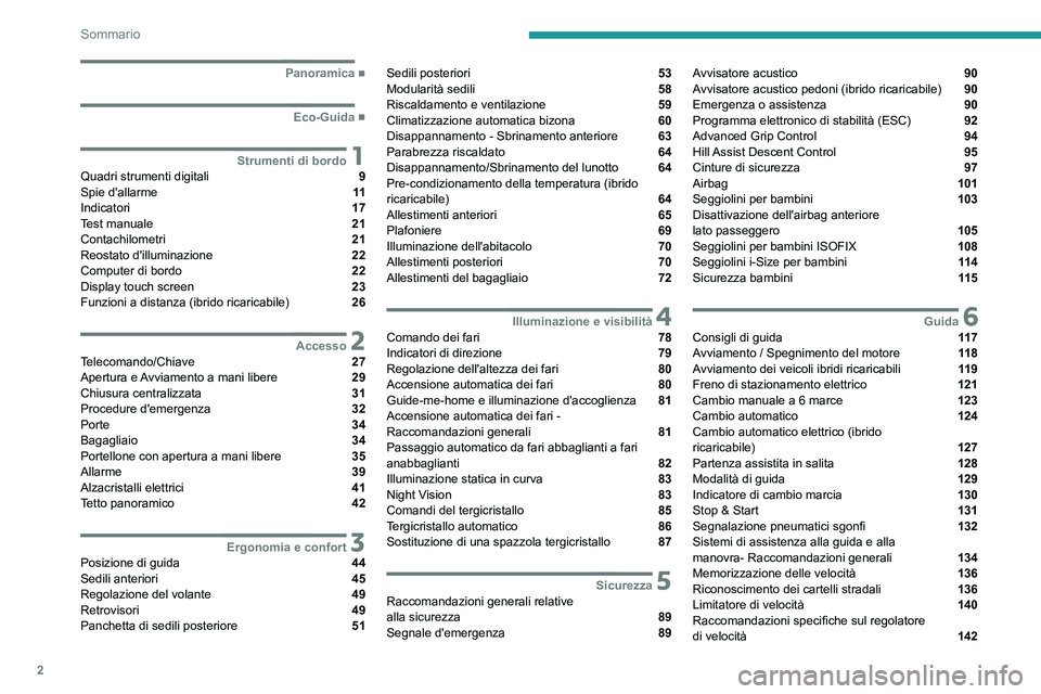PEUGEOT 3008 2021  Manuale duso (in Italian) 2
Sommario
  ■
Panoramica
  ■
Eco-Guida
 1Strumenti di bordoQuadri strumenti digitali  9
Spie d'allarme  11
Indicatori  17
Test manuale  21
Contachilometri  21
Reostato d'illuminazione