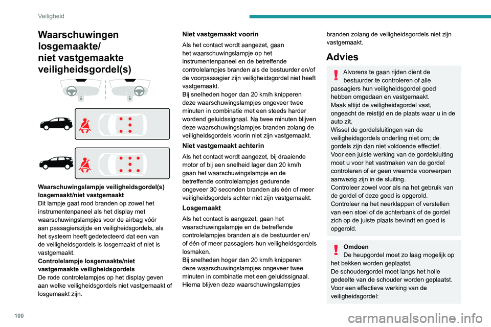 PEUGEOT 3008 2021 Instructieboekje (in Dutch) 100
Veiligheid
Waarschuwingen
losgemaakte/
niet vastgemaakte
veiligheidsgordel(s)
Waarschuwingslampje veiligheidsgordel(s)
losgemaakt/niet vastgemaakt
Dit lampje gaat rood branden op zo PEUGEOT 3008 2021 Instructieboekje (in Dutch) 100
Veiligheid
Waarschuwingen
losgemaakte/
niet vastgemaakte
veiligheidsgordel(s)
Waarschuwingslampje veiligheidsgordel(s)
losgemaakt/niet vastgemaakt
Dit lampje gaat rood branden op zo