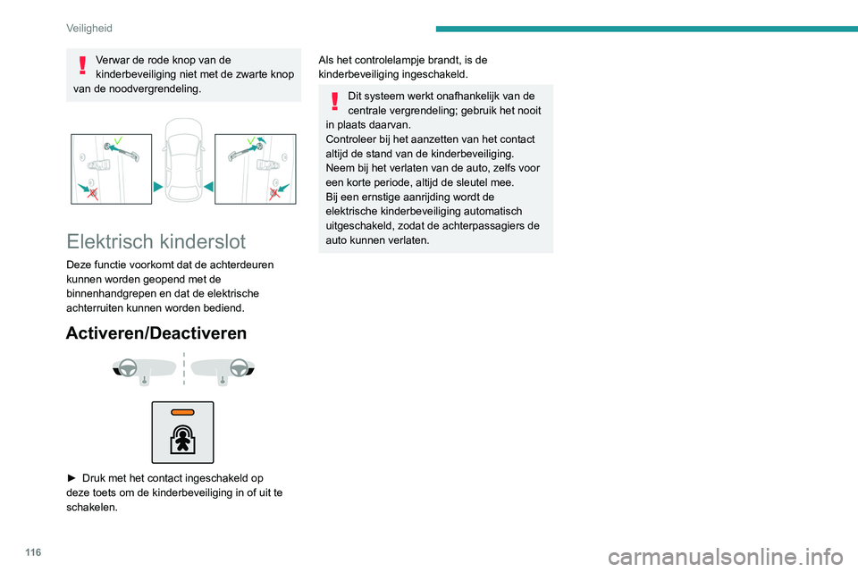 PEUGEOT 3008 2021 Instructieboekje (in Dutch) 11 6
Veiligheid
Verwar de rode knop van de
kinderbeveiliging niet met de zwarte knop
van de noodvergrendeling.
Elektrisch kinderslot
Deze functie voorkomt dat de achterdeuren
kunnen worden geop PEUGEOT 3008 2021 Instructieboekje (in Dutch) 11 6
Veiligheid
Verwar de rode knop van de
kinderbeveiliging niet met de zwarte knop
van de noodvergrendeling.
Elektrisch kinderslot
Deze functie voorkomt dat de achterdeuren
kunnen worden geop