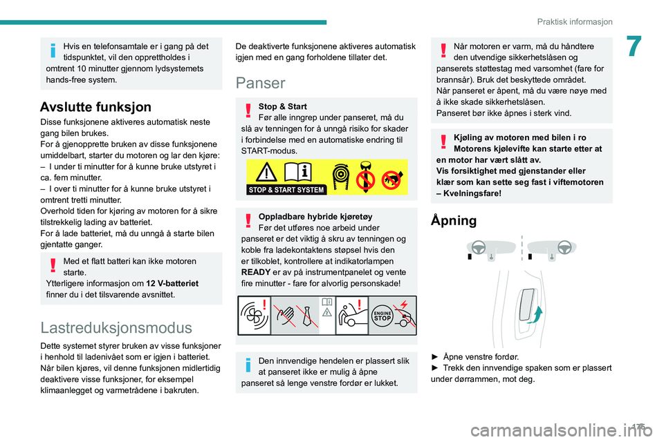 PEUGEOT 3008 2021 Instruksjoner for bruk (in Norwegian) 175
Praktisk informasjon
7Hvis en telefonsamtale er i gang på det
tidspunktet, vil den opprettholdes i
omtrent 10 minutter gjennom lydsystemets
hands-free system.
Avslutte funksjon
Disse funksjone PEUGEOT 3008 2021 Instruksjoner for bruk (in Norwegian) 175
Praktisk informasjon
7Hvis en telefonsamtale er i gang på det
tidspunktet, vil den opprettholdes i
omtrent 10 minutter gjennom lydsystemets
hands-free system.
Avslutte funksjon
Disse funksjone