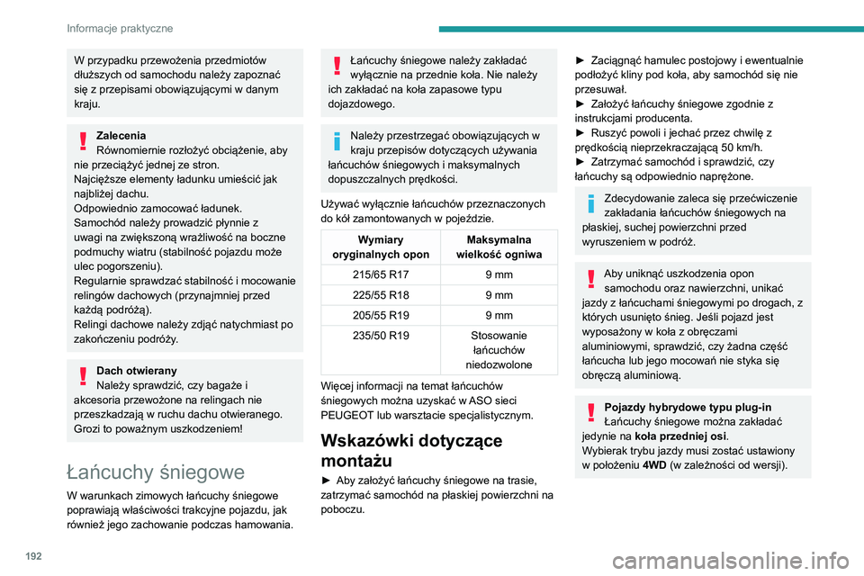 PEUGEOT 3008 2021 Instrukcja obsługi (in Polish) 192
Informacje praktyczne
Osłona zimowa
(W zależności od kraju sprzedaży)
Ten element wyposażenia zapobiega
gromadzeniu się śniegu przy wentylatorze
chłodnicy.
Składa się z dwóch element PEUGEOT 3008 2021 Instrukcja obsługi (in Polish) 192
Informacje praktyczne
Osłona zimowa
(W zależności od kraju sprzedaży)
Ten element wyposażenia zapobiega
gromadzeniu się śniegu przy wentylatorze
chłodnicy.
Składa się z dwóch element