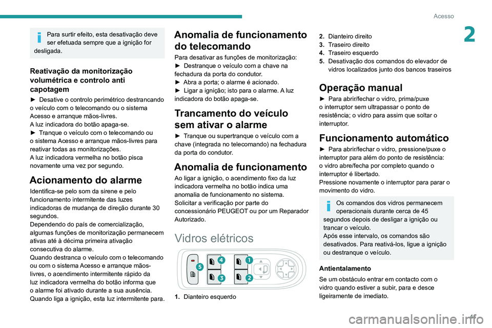 PEUGEOT 3008 2021 Manual de utilização (in Portuguese) 41
Acesso
2Para surtir efeito, esta desativação deve
ser efetuada sempre que a ignição for
desligada.
Reativação da monitorização
volumétrica e controlo anti
capotagem
► Desative o cont PEUGEOT 3008 2021 Manual de utilização (in Portuguese) 41
Acesso
2Para surtir efeito, esta desativação deve
ser efetuada sempre que a ignição for
desligada.
Reativação da monitorização
volumétrica e controlo anti
capotagem
► Desative o cont