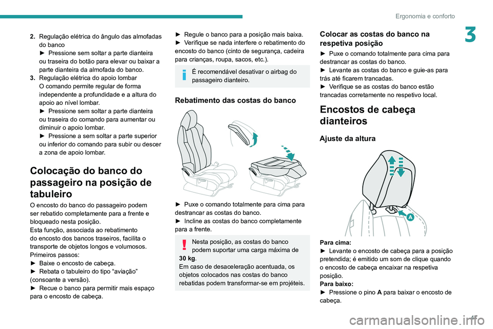PEUGEOT 3008 2021 Manual de utilização (in Portuguese) 47
Ergonomia e conforto
32.Regulação elétrica do ângulo das almofadas
do banco
►
Pressione sem soltar a parte dianteira
ou traseira do botão para elevar ou baixar a
parte dianteira da almo PEUGEOT 3008 2021 Manual de utilização (in Portuguese) 47
Ergonomia e conforto
32.Regulação elétrica do ângulo das almofadas
do banco
►
Pressione sem soltar a parte dianteira
ou traseira do botão para elevar ou baixar a
parte dianteira da almo