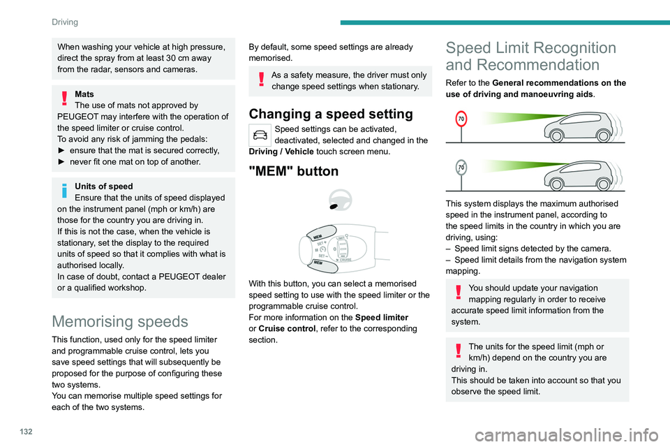 PEUGEOT 3008 2020 Owners Manual 132
Driving
For the system to operate correctly when
you change country, the units for speed in
the instrument panel must be those for the
country you are driving in.
The automatic reading of road PEUGEOT 3008 2020 Owners Manual 132
Driving
For the system to operate correctly when
you change country, the units for speed in
the instrument panel must be those for the
country you are driving in.
The automatic reading of road