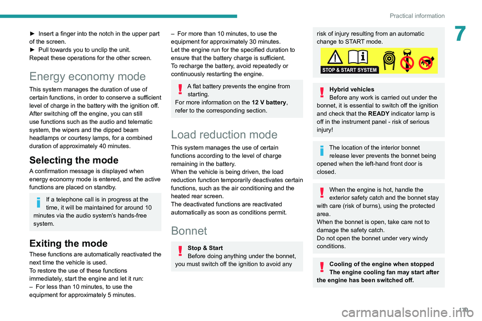 PEUGEOT 3008 2020 Owners Manual 179
Practical information
7► Insert a finger into the notch in the upper part
of the screen.
►
Pull towards you to unclip the unit.
Repeat these operations for the other screen.
Energy economy PEUGEOT 3008 2020 Owners Manual 179
Practical information
7► Insert a finger into the notch in the upper part
of the screen.
►
Pull towards you to unclip the unit.
Repeat these operations for the other screen.
Energy economy