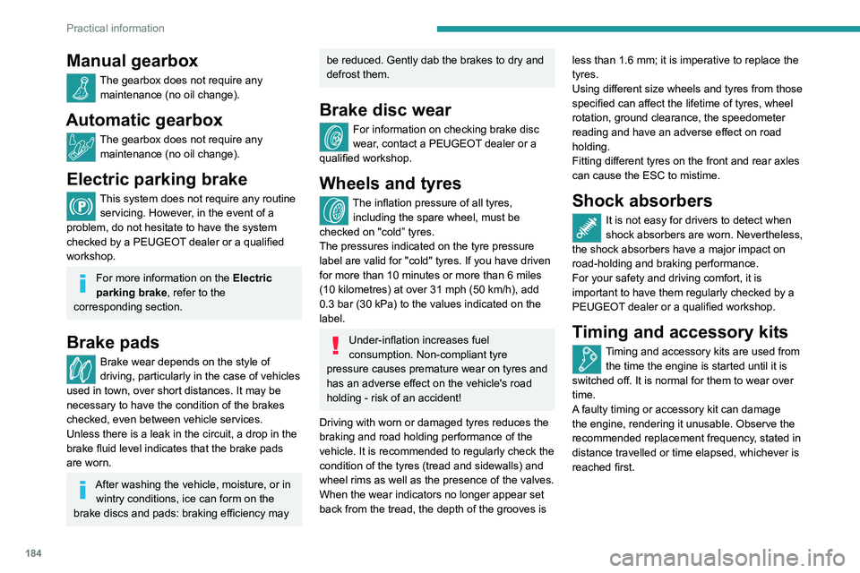 PEUGEOT 3008 2020 Owners Manual 184
Practical information
AdBlue® (BlueHDi)
To respect the environment and ensure
compliance with the Euro 6 standard, without
adversely affecting the performance or fuel
consumption of its Die PEUGEOT 3008 2020 Owners Manual 184
Practical information
AdBlue® (BlueHDi)
To respect the environment and ensure
compliance with the Euro 6 standard, without
adversely affecting the performance or fuel
consumption of its Die