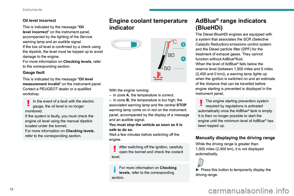 PEUGEOT 3008 2020 User Guide 18
Instruments
Oil level incorrect
This is indicated by the message "Oil
level incorrect" on the instrument panel,
accompanied by the lighting of the Service
warning lamp and an audible sig PEUGEOT 3008 2020 User Guide 18
Instruments
Oil level incorrect
This is indicated by the message "Oil
level incorrect" on the instrument panel,
accompanied by the lighting of the Service
warning lamp and an audible sig