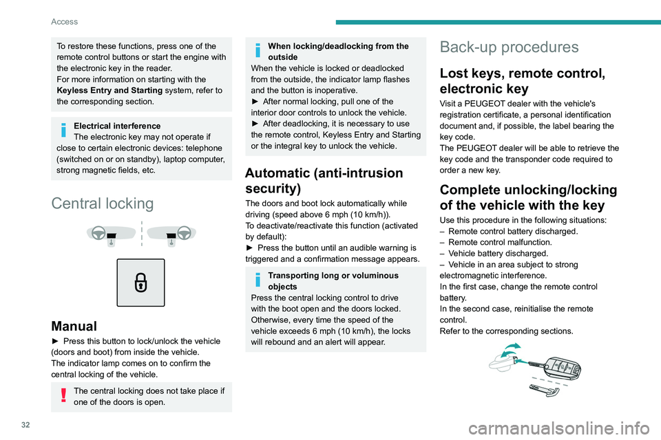 PEUGEOT 3008 2020 Owners Manual 32
Access
To restore these functions, press one of the
remote control buttons or start the engine with
the electronic key in the reader.
For more information on starting with the
Keyless Entry and PEUGEOT 3008 2020 Owners Manual 32
Access
To restore these functions, press one of the
remote control buttons or start the engine with
the electronic key in the reader.
For more information on starting with the
Keyless Entry and