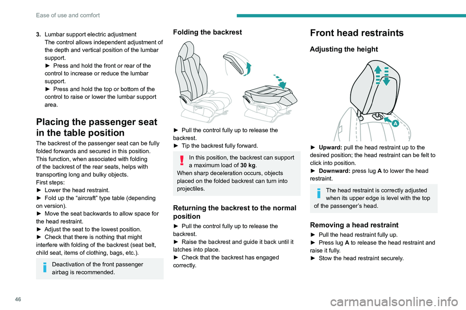 PEUGEOT 3008 2020 Service Manual 46
Ease of use and comfort
3.Lumbar support electric adjustment
The control allows independent adjustment of 
the depth and vertical position of the lumbar 
support.
►
 
Press and hold the front or 