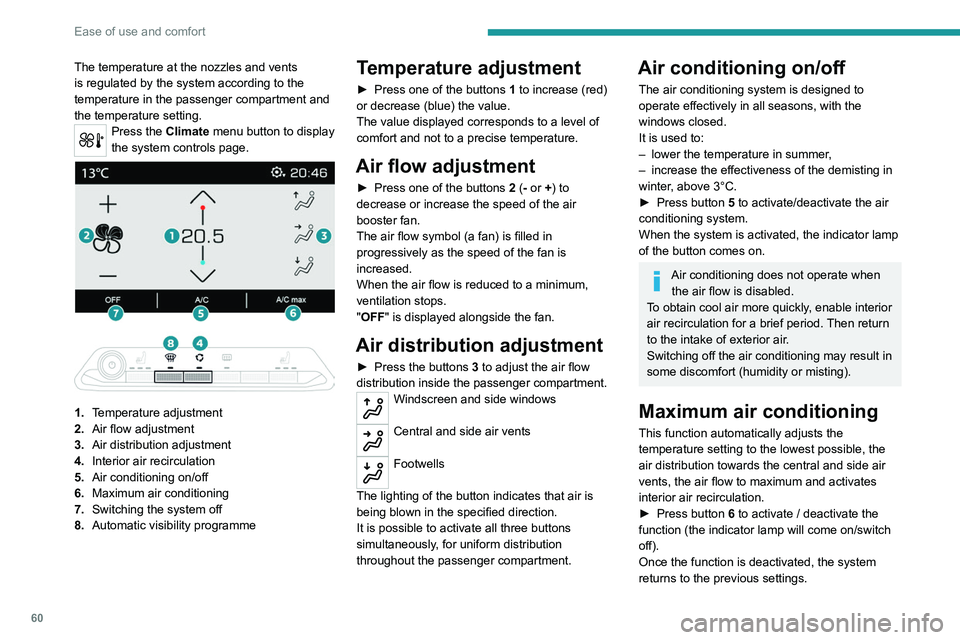 PEUGEOT 3008 2020 Repair Manual 60
Ease of use and comfort
The temperature at the nozzles and vents
is regulated by the system according to the
temperature in the passenger compartment and
the temperature setting.
Press the Clima PEUGEOT 3008 2020 Repair Manual 60
Ease of use and comfort
The temperature at the nozzles and vents
is regulated by the system according to the
temperature in the passenger compartment and
the temperature setting.
Press the Clima