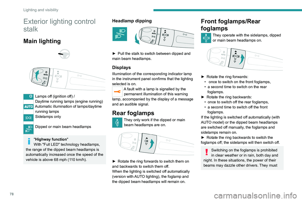 PEUGEOT 3008 2020 Manual PDF 78
Lighting and visibility
Exterior lighting control
stalk
Main lighting
Lamps off (ignition off) /
Daytime running lamps (engine running)
Automatic illumination of lamps/daytime running lamp PEUGEOT 3008 2020 Manual PDF 78
Lighting and visibility
Exterior lighting control
stalk
Main lighting
Lamps off (ignition off) /
Daytime running lamps (engine running)
Automatic illumination of lamps/daytime running lamp