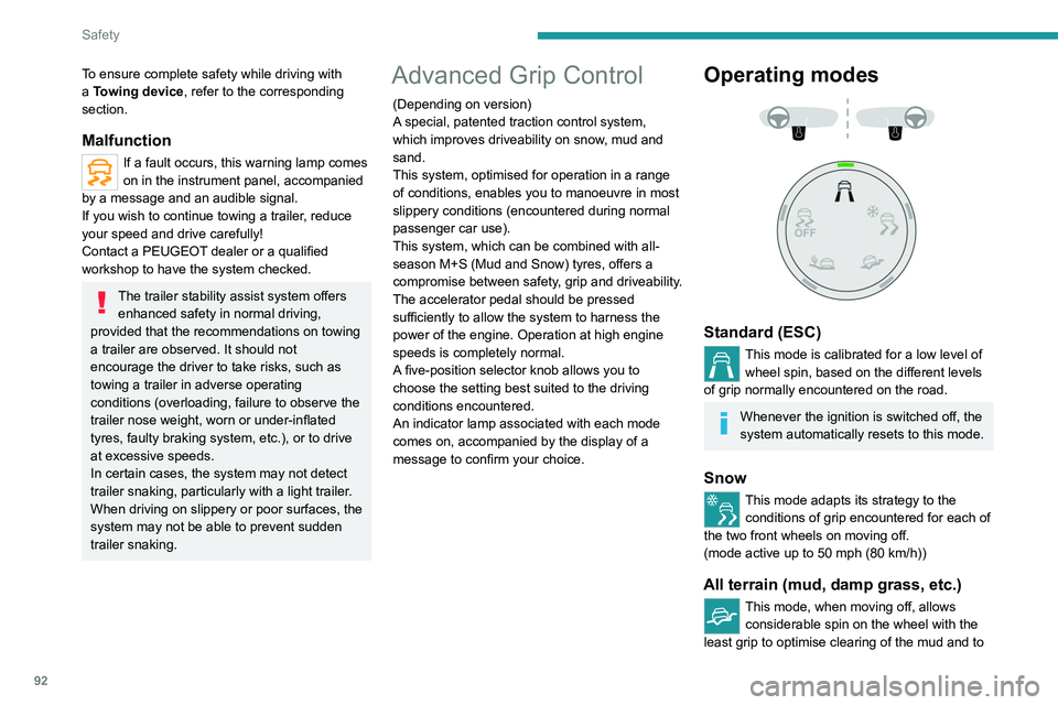 PEUGEOT 3008 2020  Owners Manual 92
Safety
regain grip. At the same time, the wheel with the 
most grip is controlled in such a way as to 
transmit as much torque as possible.
When moving, the system optimises wheel spin 
to respond 