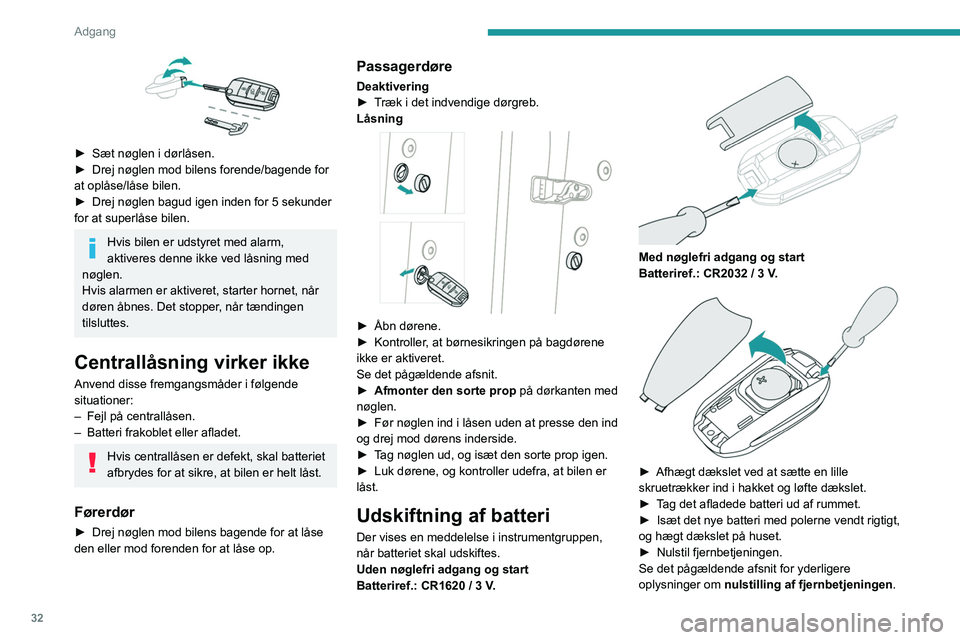 PEUGEOT 3008 2020 Brugsanvisning (in Danish) 32
Adgang
Smid ikke fjernbetjeningens batterier
ud. De indeholder metaller, der er
skadelige for miljøet. Indlever dem til
miljøforsvarlig bortskaffelse.
Nulstilling af fjernbetjening
Efter udski PEUGEOT 3008 2020 Brugsanvisning (in Danish) 32
Adgang
Smid ikke fjernbetjeningens batterier
ud. De indeholder metaller, der er
skadelige for miljøet. Indlever dem til
miljøforsvarlig bortskaffelse.
Nulstilling af fjernbetjening
Efter udski