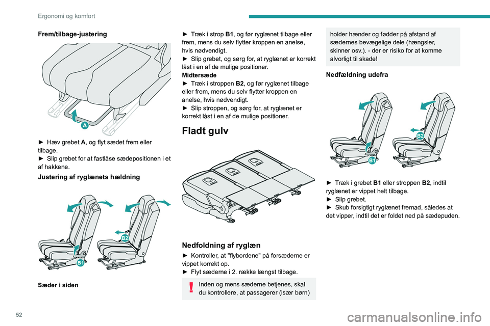 PEUGEOT 3008 2020  Brugsanvisning (in Danish) 52
Ergonomi og komfort
Nedfældning fra bagagerummet 
 
F.eks. når du skal læsse noget ind i bilen fra 3. 
sæderække:
► Træk i strop C for at oplåse det ønskede 
sæde, og tryk ryglænet en a