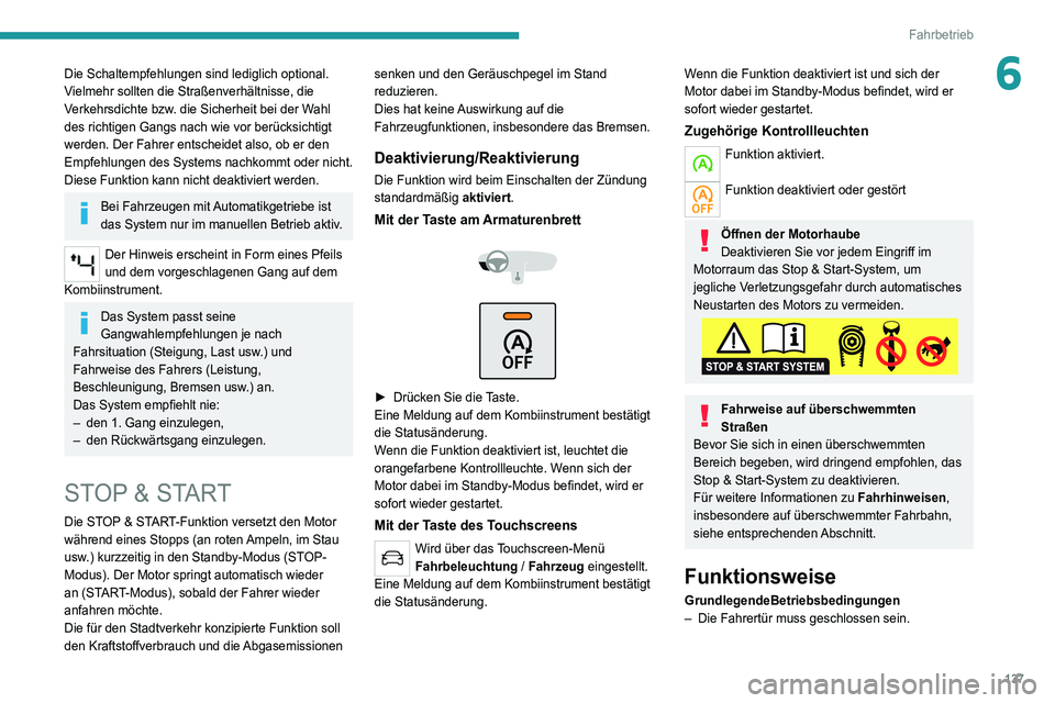 PEUGEOT 3008 2020 Betriebsanleitungen (in German) 137
Fahrbetrieb
6Die Schaltempfehlungen sind lediglich optional.
Vielmehr sollten die Straßenverhältnisse, die
Verkehrsdichte bzw. die Sicherheit bei der Wahl
des richtigen Gangs nach wie vor ber PEUGEOT 3008 2020 Betriebsanleitungen (in German) 137
Fahrbetrieb
6Die Schaltempfehlungen sind lediglich optional.
Vielmehr sollten die Straßenverhältnisse, die
Verkehrsdichte bzw. die Sicherheit bei der Wahl
des richtigen Gangs nach wie vor ber
