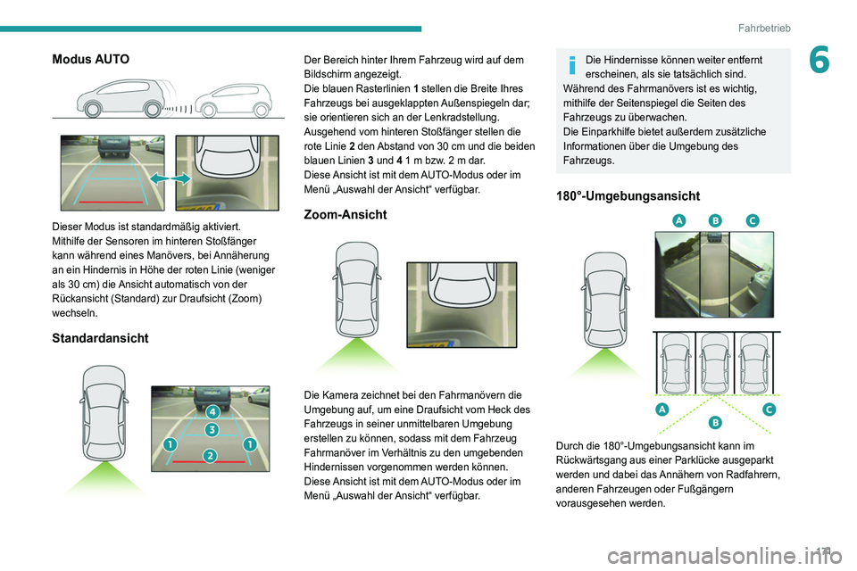 PEUGEOT 3008 2020 Betriebsanleitungen (in German) 171
Fahrbetrieb
6Modus AUTO
Dieser Modus ist standardmäßig aktiviert.
Mithilfe der Sensoren im hinteren Stoßfänger
kann während eines Manövers, bei Annäherung
an ein Hindernis in Höhe der PEUGEOT 3008 2020 Betriebsanleitungen (in German) 171
Fahrbetrieb
6Modus AUTO
Dieser Modus ist standardmäßig aktiviert.
Mithilfe der Sensoren im hinteren Stoßfänger
kann während eines Manövers, bei Annäherung
an ein Hindernis in Höhe der