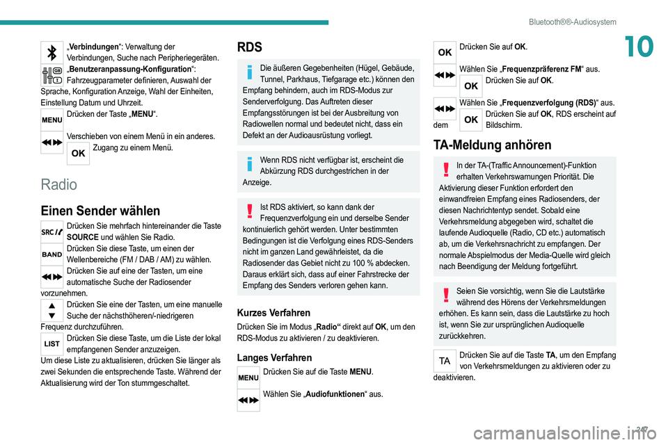 PEUGEOT 3008 2020 Betriebsanleitungen (in German) 247
Bluetooth®®-Audiosystem
10„Verbindungen“: Verwaltung der
Verbindungen, Suche nach Peripheriegeräten.
„ Benutzeranpassung-Konfiguration“:
Fahrzeugparameter definieren, Auswahl der
Spr PEUGEOT 3008 2020 Betriebsanleitungen (in German) 247
Bluetooth®®-Audiosystem
10„Verbindungen“: Verwaltung der
Verbindungen, Suche nach Peripheriegeräten.
„ Benutzeranpassung-Konfiguration“:
Fahrzeugparameter definieren, Auswahl der
Spr