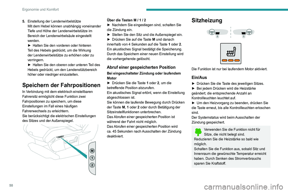 PEUGEOT 3008 2020  Betriebsanleitungen (in German) 50
Ergonomie und Komfort
5.Einstellung der Lendenwirbelstütze
Mit dem Hebel können unabhängig voneinander 
Tiefe und Höhe der Lendenwirbelstütze im 
Bereich der Lendenwirbelsäule eingestellt 
we