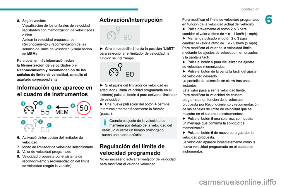 PEUGEOT 3008 2020 Manual del propietario (in Spanish) 147
Conducción
65.Según versión:
Visualización de los umbrales de velocidad
registrados con memorización de velocidades
o bien
Aplicar la velocidad propuesta por
Reconocimiento y recomendación PEUGEOT 3008 2020 Manual del propietario (in Spanish) 147
Conducción
65.Según versión:
Visualización de los umbrales de velocidad
registrados con memorización de velocidades
o bien
Aplicar la velocidad propuesta por
Reconocimiento y recomendación