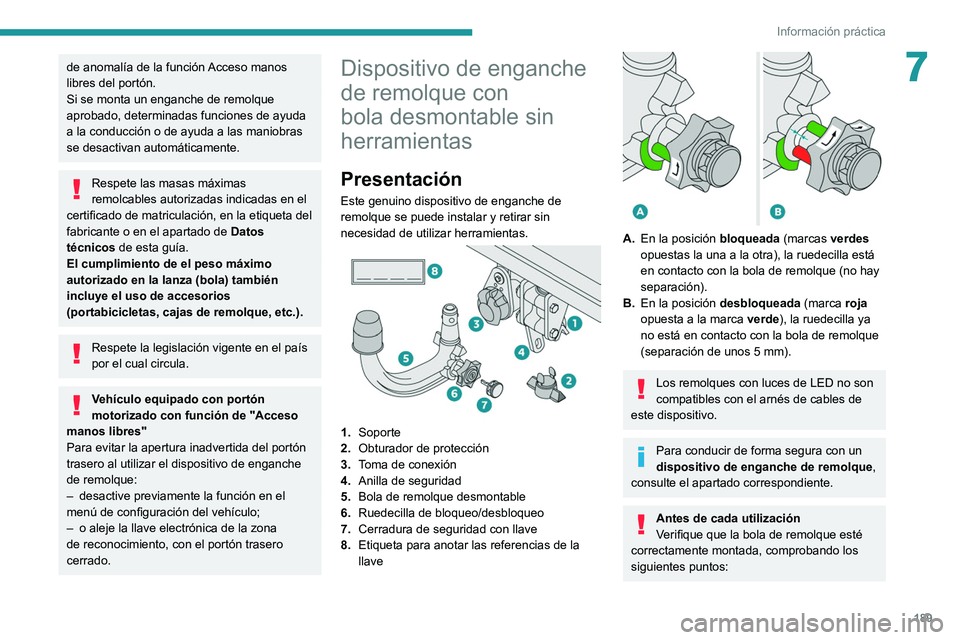 PEUGEOT 3008 2020 Manual del propietario (in Spanish) 189
Información práctica
7de anomalía de la función Acceso manos
libres del portón.
Si se monta un enganche de remolque
aprobado, determinadas funciones de ayuda
a la conducción o de ayuda a PEUGEOT 3008 2020 Manual del propietario (in Spanish) 189
Información práctica
7de anomalía de la función Acceso manos
libres del portón.
Si se monta un enganche de remolque
aprobado, determinadas funciones de ayuda
a la conducción o de ayuda a