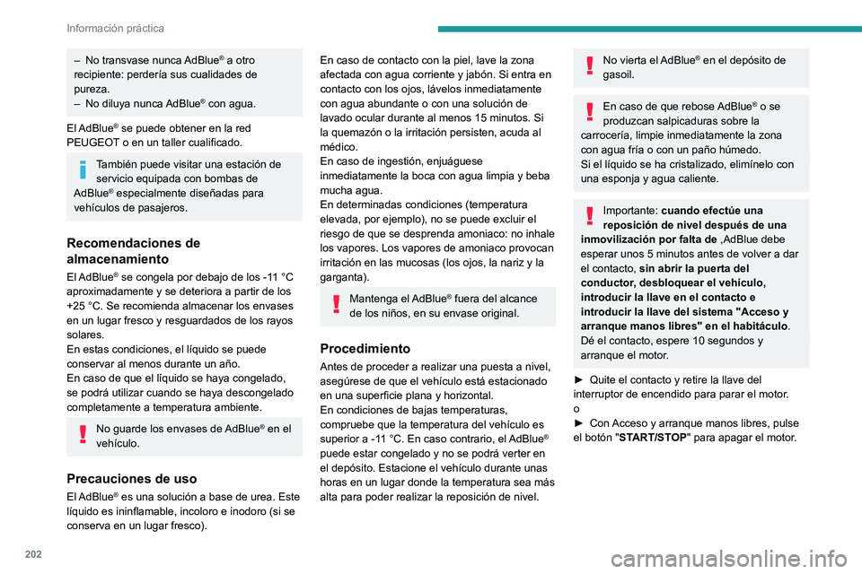 PEUGEOT 3008 2020 Manual del propietario (in Spanish) 202
Información práctica
► Gire el tapón azul del depósito de
AdBlue® hacia la izquierda y retírelo.
► Con un envase de AdBlue®: tras comprobar
la fecha de caducidad, lea detenidamente PEUGEOT 3008 2020 Manual del propietario (in Spanish) 202
Información práctica
► Gire el tapón azul del depósito de
AdBlue® hacia la izquierda y retírelo.
► Con un envase de AdBlue®: tras comprobar
la fecha de caducidad, lea detenidamente