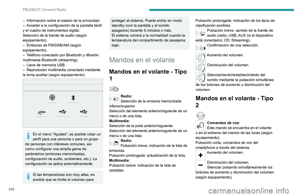 PEUGEOT 3008 2020 Manual del propietario (in Spanish) 258
PEUGEOT Connect Radio
– Información sobre el estado de la privacidad.
– Acceder a la configuración de la pantalla táctil
y el cuadro de instrumentos digital.
Selección de la fuente de au PEUGEOT 3008 2020 Manual del propietario (in Spanish) 258
PEUGEOT Connect Radio
– Información sobre el estado de la privacidad.
– Acceder a la configuración de la pantalla táctil
y el cuadro de instrumentos digital.
Selección de la fuente de au