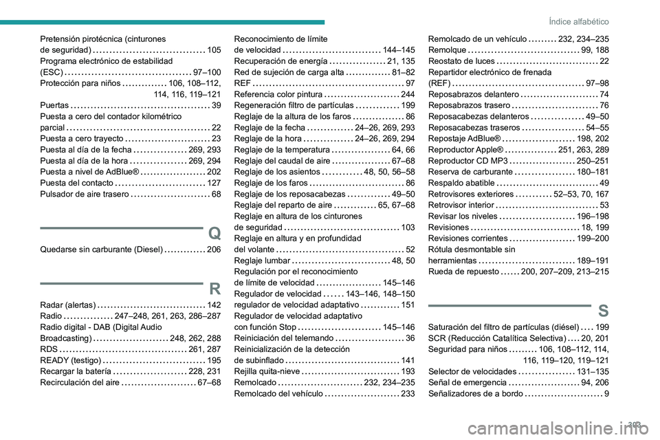 PEUGEOT 3008 2020  Manual del propietario (in Spanish) 303
Índice alfabético
Pretensión pirotécnica (cinturones  
de seguridad)    
105
Programa electrónico de estabilidad  
(ESC)
    
97–100
Protección para niños
    
106, 108–112,  
114, 116,