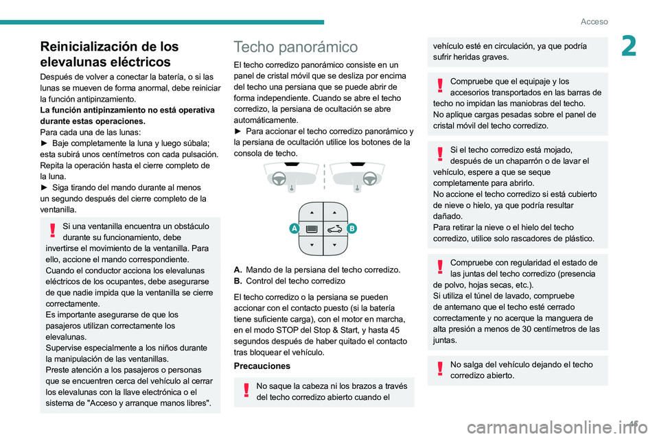 PEUGEOT 3008 2020 Manual del propietario (in Spanish) 45
Acceso
2Reinicialización de los
elevalunas eléctricos
Después de volver a conectar la batería, o si las
lunas se mueven de forma anormal, debe reiniciar
la función antipinzamiento.
La funci PEUGEOT 3008 2020 Manual del propietario (in Spanish) 45
Acceso
2Reinicialización de los
elevalunas eléctricos
Después de volver a conectar la batería, o si las
lunas se mueven de forma anormal, debe reiniciar
la función antipinzamiento.
La funci