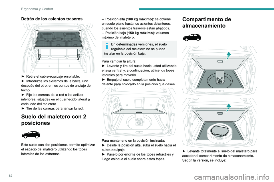 PEUGEOT 3008 2020 Manual del propietario (in Spanish) 82
Ergonomía y Confort
– Un kit de reparación provisional de
neumáticos con el kit de herramientas.
– Una rueda de repuesto con el kit de
herramientas.
– El cable de carga de la batería PEUGEOT 3008 2020 Manual del propietario (in Spanish) 82
Ergonomía y Confort
– Un kit de reparación provisional de
neumáticos con el kit de herramientas.
– Una rueda de repuesto con el kit de
herramientas.
– El cable de carga de la batería
