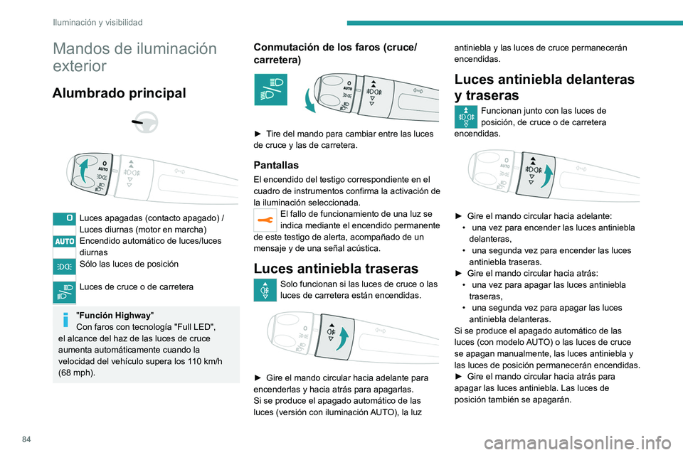 PEUGEOT 3008 2020 Manual del propietario (in Spanish) 84
Iluminación y visibilidad
Mandos de iluminación
exterior
Alumbrado principal
Luces apagadas (contacto apagado) /
Luces diurnas (motor en marcha)
Encendido automático de luces/luces
diur PEUGEOT 3008 2020 Manual del propietario (in Spanish) 84
Iluminación y visibilidad
Mandos de iluminación
exterior
Alumbrado principal
Luces apagadas (contacto apagado) /
Luces diurnas (motor en marcha)
Encendido automático de luces/luces
diur