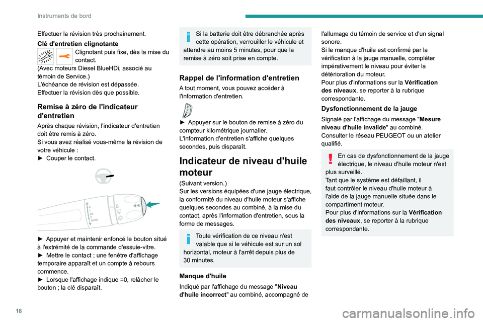 PEUGEOT 3008 2020 Manuel du propriétaire (in French) 18
Instruments de bord
Effectuer la révision très prochainement.
Clé d'entretien clignotanteClignotant puis fixe, dès la mise du
contact.
(Avec moteurs Diesel BlueHDi, associé au
témoin de PEUGEOT 3008 2020 Manuel du propriétaire (in French) 18
Instruments de bord
Effectuer la révision très prochainement.
Clé d'entretien clignotanteClignotant puis fixe, dès la mise du
contact.
(Avec moteurs Diesel BlueHDi, associé au
témoin de
