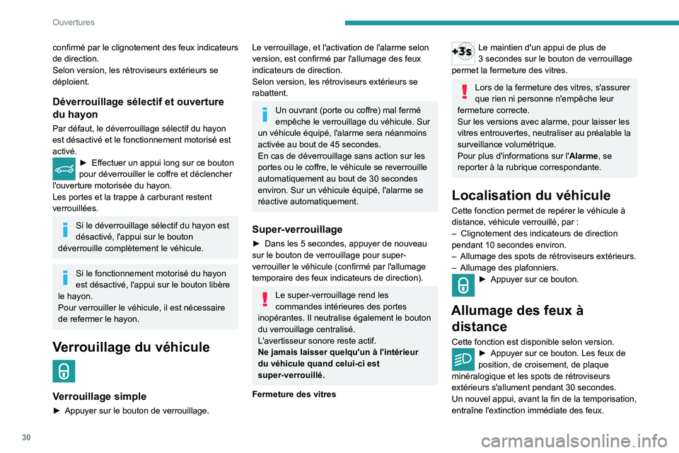 PEUGEOT 3008 2020 Manuel du propriétaire (in French) 30
Ouvertures
confirmé par le clignotement des feux indicateurs
de direction.
Selon version, les rétroviseurs extérieurs se
déploient.
Déverrouillage sélectif et ouverture
du hayon
Par défau PEUGEOT 3008 2020 Manuel du propriétaire (in French) 30
Ouvertures
confirmé par le clignotement des feux indicateurs
de direction.
Selon version, les rétroviseurs extérieurs se
déploient.
Déverrouillage sélectif et ouverture
du hayon
Par défau