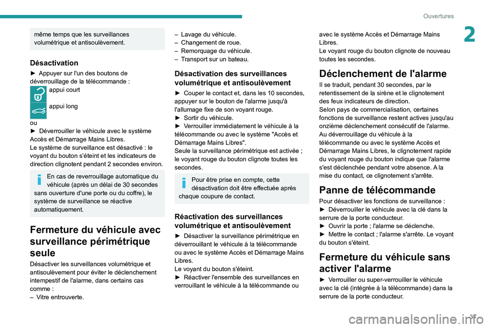 PEUGEOT 3008 2020 Manuel du propriétaire (in French) 37
Ouvertures
2même temps que les surveillances
volumétrique et antisoulèvement.
Désactivation
â–º Appuyer sur l'un des boutons de
déverrouillage de la télécommande :
appui court
appui PEUGEOT 3008 2020 Manuel du propriétaire (in French) 37
Ouvertures
2même temps que les surveillances
volumétrique et antisoulèvement.
Désactivation
â–º Appuyer sur l'un des boutons de
déverrouillage de la télécommande :
appui court
appui