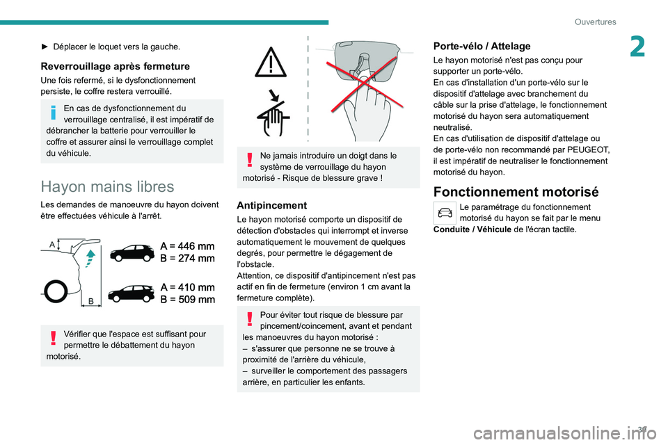 PEUGEOT 3008 2020 Manuel du propriétaire (in French) 39
Ouvertures
2► Déplacer le loquet vers la gauche.
Reverrouillage après fermeture
Une fois refermé, si le dysfonctionnement
persiste, le coffre restera verrouillé.
En cas de dysfonctionnement PEUGEOT 3008 2020 Manuel du propriétaire (in French) 39
Ouvertures
2► Déplacer le loquet vers la gauche.
Reverrouillage après fermeture
Une fois refermé, si le dysfonctionnement
persiste, le coffre restera verrouillé.
En cas de dysfonctionnement