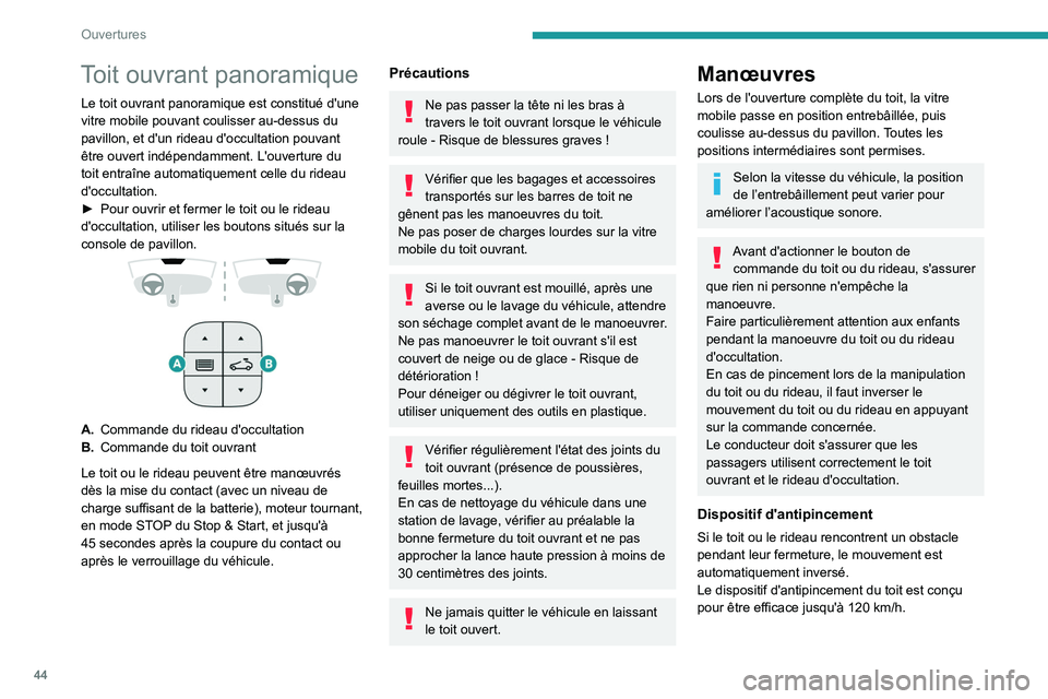PEUGEOT 3008 2020 Manuel du propriétaire (in French) 44
Ouvertures
Toit ouvrant panoramique
Le toit ouvrant panoramique est constitué d'une
vitre mobile pouvant coulisser au-dessus du
pavillon, et d'un rideau d'occultation pouvant
être PEUGEOT 3008 2020 Manuel du propriétaire (in French) 44
Ouvertures
Toit ouvrant panoramique
Le toit ouvrant panoramique est constitué d'une
vitre mobile pouvant coulisser au-dessus du
pavillon, et d'un rideau d'occultation pouvant
être