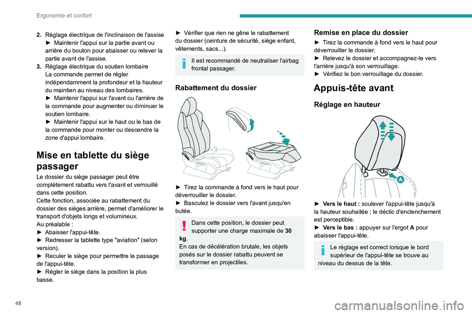 PEUGEOT 3008 2020 Manuel du propriétaire (in French) 48
Ergonomie et confort
2.Réglage électrique de l'inclinaison de l'assise
►
Maintenir l'appui sur la partie avant ou
arrière du bouton pour abaisser ou relever la
partie avant de l PEUGEOT 3008 2020 Manuel du propriétaire (in French) 48
Ergonomie et confort
2.Réglage électrique de l'inclinaison de l'assise
►
Maintenir l'appui sur la partie avant ou
arrière du bouton pour abaisser ou relever la
partie avant de l