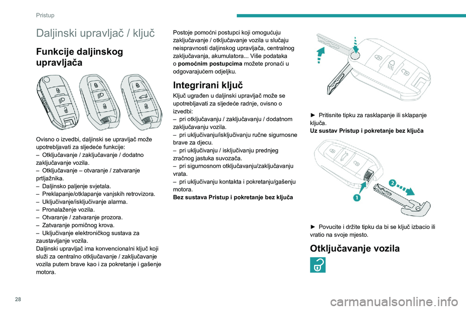 PEUGEOT 3008 2020 Upute Za Rukovanje (in Croatian) 28
Pristup
Daljinski upravljač / ključ
Funkcije daljinskog
upravljača
Ovisno o izvedbi, daljinski se upravljač može
upotrebljavati za sljedeće funkcije:
– Otključavanje / zaključavanje PEUGEOT 3008 2020 Upute Za Rukovanje (in Croatian) 28
Pristup
Daljinski upravljač / ključ
Funkcije daljinskog
upravljača
Ovisno o izvedbi, daljinski se upravljač može
upotrebljavati za sljedeće funkcije:
– Otključavanje / zaključavanje