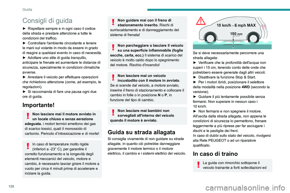 PEUGEOT 3008 2020 Manuale duso (in Italian) 120
Guida
Consigli di guida
â–º Rispettare sempre e in ogni caso il codice
della strada e prestare attenzione a tutte le
condizioni del traffico.
â–º
Controllare l'ambiente circostante e tener PEUGEOT 3008 2020 Manuale duso (in Italian) 120
Guida
Consigli di guida
â–º Rispettare sempre e in ogni caso il codice
della strada e prestare attenzione a tutte le
condizioni del traffico.
â–º
Controllare l'ambiente circostante e tener
