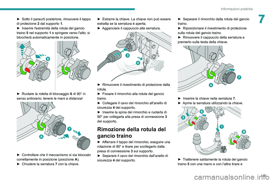 PEUGEOT 3008 2020 Manuale duso (in Italian) 185
Informazioni pratiche
7► Sotto il paraurti posteriore, rimuovere il tappo
di protezione 2
dal supporto 1.
►
Inserire l'estremità della rotula del gancio
traino
5 nel supporto 1 e PEUGEOT 3008 2020 Manuale duso (in Italian) 185
Informazioni pratiche
7► Sotto il paraurti posteriore, rimuovere il tappo
di protezione 2
dal supporto 1.
►
Inserire l'estremità della rotula del gancio
traino
5 nel supporto 1 e