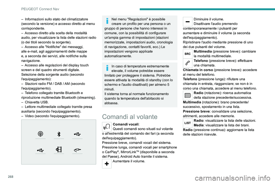 PEUGEOT 3008 2020  Manuale duso (in Italian) 268
PEUGEOT Connect Nav
Menu
Navigazione connessa a 
Internet
 
 
Accedere alle impostazioni di navigazione e scegliere una destinazione.
Utilizzare i servizi in tempo reale, secondo 
l'equipaggia
