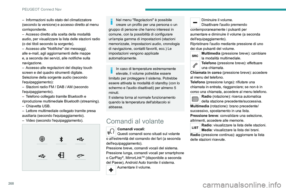 PEUGEOT 3008 2020 Manuale duso (in Italian) 268
PEUGEOT Connect Nav
Menu
Navigazione connessa a
Internet
Accedere alle impostazioni di navigazione e scegliere una destinazione.
Utilizzare i servizi in tempo reale, secondo
l'equipaggia PEUGEOT 3008 2020 Manuale duso (in Italian) 268
PEUGEOT Connect Nav
Menu
Navigazione connessa a
Internet
Accedere alle impostazioni di navigazione e scegliere una destinazione.
Utilizzare i servizi in tempo reale, secondo
l'equipaggia