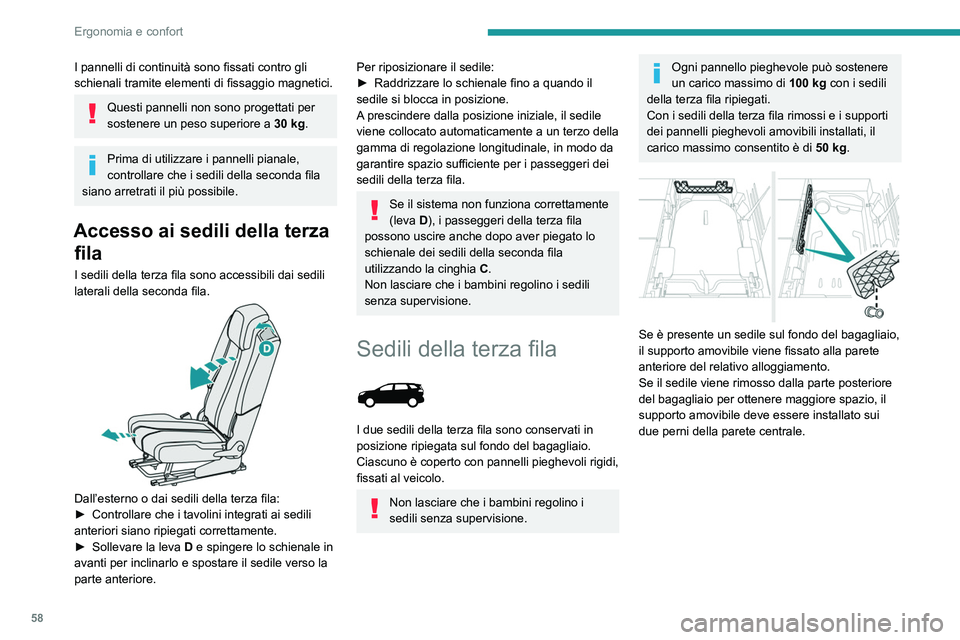 PEUGEOT 3008 2020  Manuale duso (in Italian) 58
Ergonomia e confort
Ripiegamento dei pannelli a 
fisarmonica
 
 
► Tirare una delle cinghiette; le 3 sezioni 
del pannello corrispondente si ripiegano a 
fisarmonica.
Quando i sedili della terza 