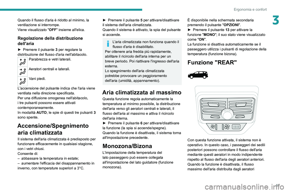 PEUGEOT 3008 2020 Manuale duso (in Italian) 67
Ergonomia e confort
3Quando il flusso d'aria è ridotto al minimo, la
ventilazione si interrompe.
Viene visualizzato "OFF" insieme all'elica.
Regolazione della distribuzione
dell& PEUGEOT 3008 2020 Manuale duso (in Italian) 67
Ergonomia e confort
3Quando il flusso d'aria è ridotto al minimo, la
ventilazione si interrompe.
Viene visualizzato "OFF" insieme all'elica.
Regolazione della distribuzione
dell&