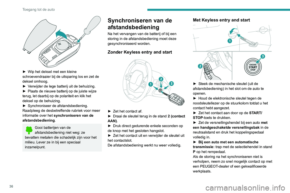 PEUGEOT 3008 2020 Instructieboekje (in Dutch) 36
Toegang tot de auto
Alarm
(Afhankelijk van de uitvoering)
Dit systeem beveiligt uw auto tegen inbraak en
diefstal.
Omtrekbeveiliging
Dit systeem controleert of de auto wordt
geopend.
Het a PEUGEOT 3008 2020 Instructieboekje (in Dutch) 36
Toegang tot de auto
Alarm
(Afhankelijk van de uitvoering)
Dit systeem beveiligt uw auto tegen inbraak en
diefstal.
Omtrekbeveiliging
Dit systeem controleert of de auto wordt
geopend.
Het a