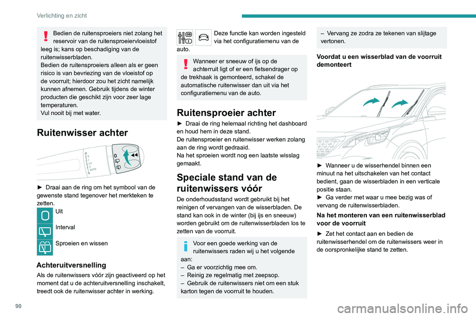 PEUGEOT 3008 2020  Instructieboekje (in Dutch) 90
Verlichting en zicht
Ruitenwisserbladen 
vervangen
Verwijderen/aanbrengen 
ruitenwisserbladen vóór
 
 
► Voer het vervangen van de 
ruitenwisserbladen uit vanaf de bestuurderszijde.
►  Begin 
