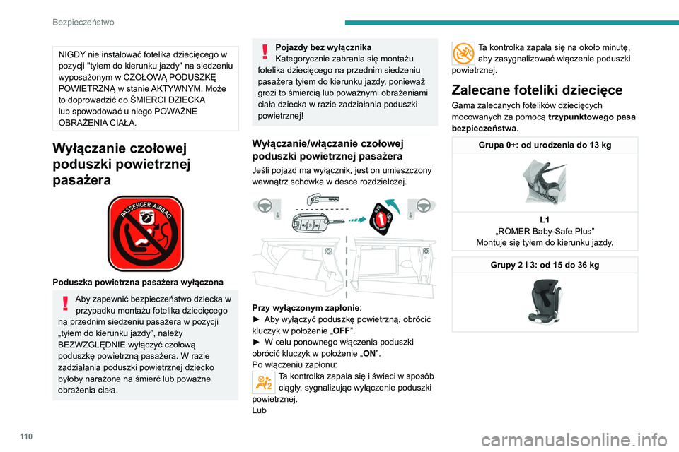 PEUGEOT 3008 2020 Instrukcja obsługi (in Polish) 11 0
Bezpieczeństwo
NIGDY nie instalować fotelika dziecięcego w
pozycji "tyłem do kierunku jazdy" na siedzeniu
wyposażonym w CZOŁOWĄ PODUSZKĘ
POWIETRZNĄ w stanie AKTYWNYM. Może
t PEUGEOT 3008 2020 Instrukcja obsługi (in Polish) 11 0
Bezpieczeństwo
NIGDY nie instalować fotelika dziecięcego w
pozycji "tyłem do kierunku jazdy" na siedzeniu
wyposażonym w CZOŁOWĄ PODUSZKĘ
POWIETRZNĄ w stanie AKTYWNYM. Może
t