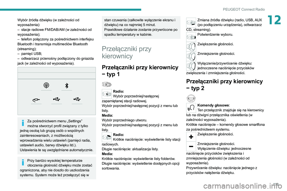 PEUGEOT 3008 2020  Instrukcja obsługi (in Polish) 273
PEUGEOT Connect Radio
12Wybór źródła dźwięku (w zależności od 
wyposażenia):
– 
stacje radiowe FM/DAB/AM (w zależności od
  
wyposażenia);
–
 
telefon połączony za pośrednictwem