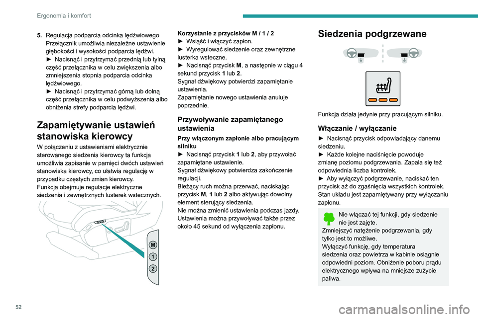 PEUGEOT 3008 2020  Instrukcja obsługi (in Polish) 52
Ergonomia i komfort
5.Regulacja podparcia odcinka lędźwiowego
Przełącznik umożliwia niezależne ustawienie 
głębokości i wysokości podparcia lędźwi.
►
 
Nacisnąć i przytrzymać przed